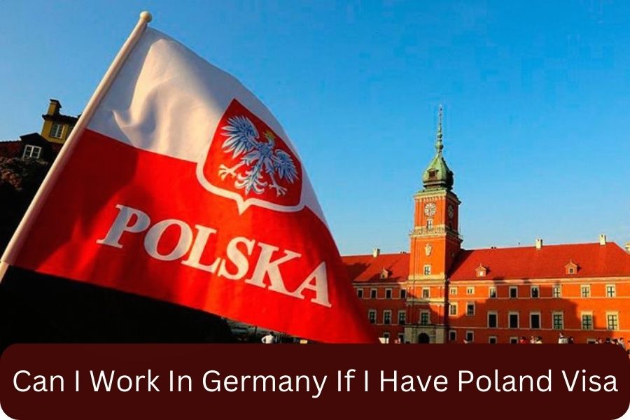 Can I Work In Germany If I Have Poland Visa