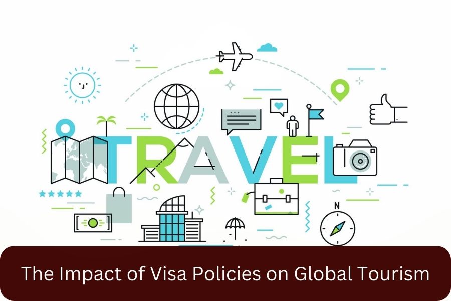 The Impact of Visa Policies on Global Tourism