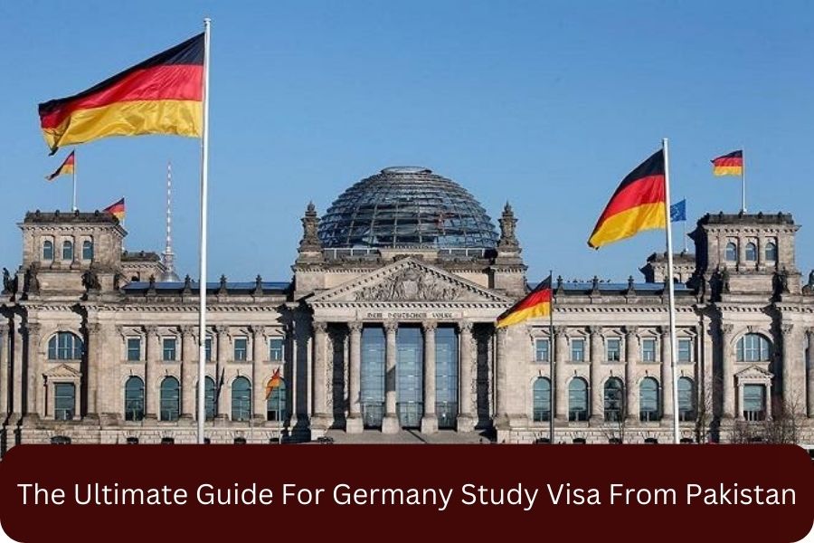 The Ultimate Guide For Germany Study Visa From Pakistan