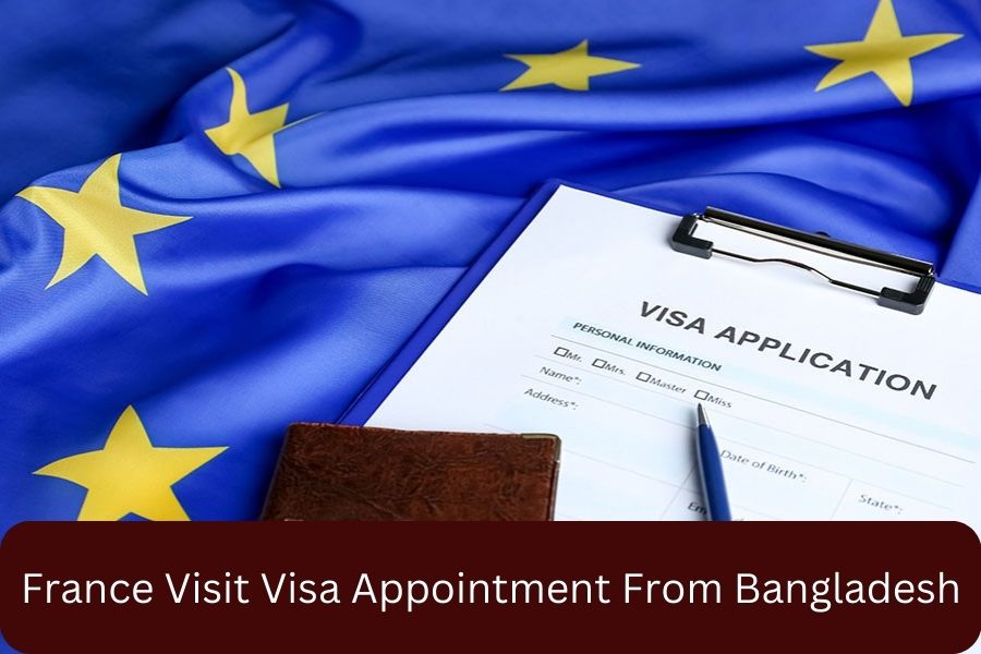 France Visit Visa Appointment From Bangladesh