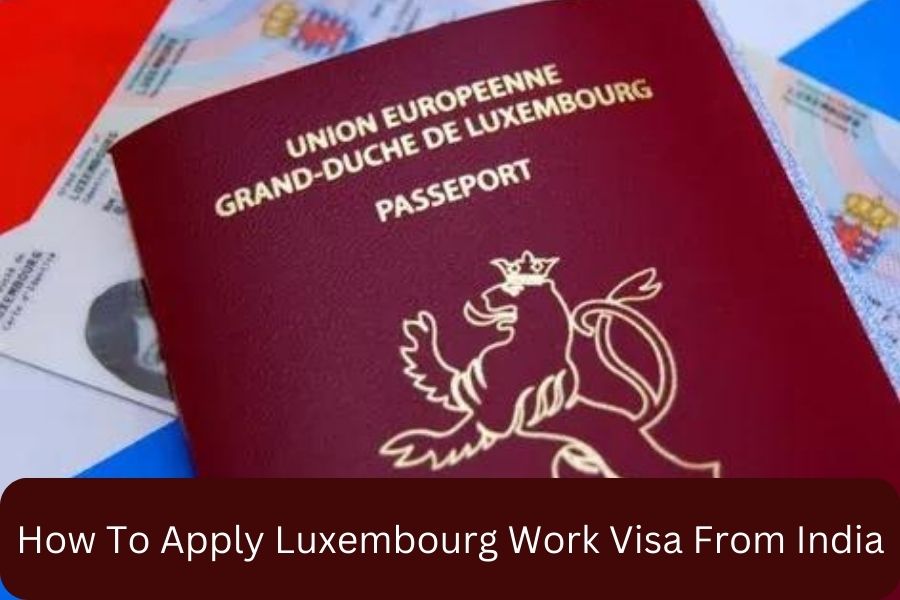 Luxembourg Work Visa From India
