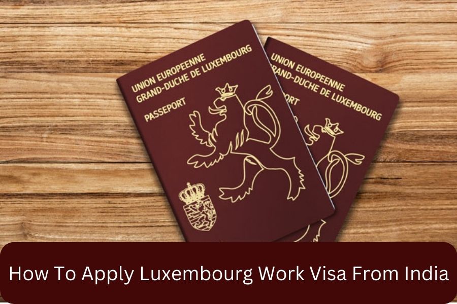 Luxembourg Work Visa From India